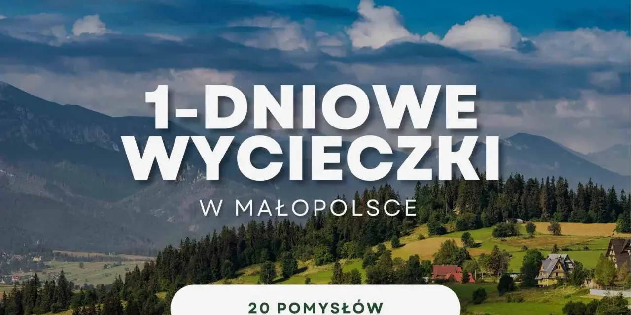 Malownicze **jednodniowe wycieczki w góry z Krakowa** w Małopolsce. Odkryj 20 pomysłów na wyprawę.