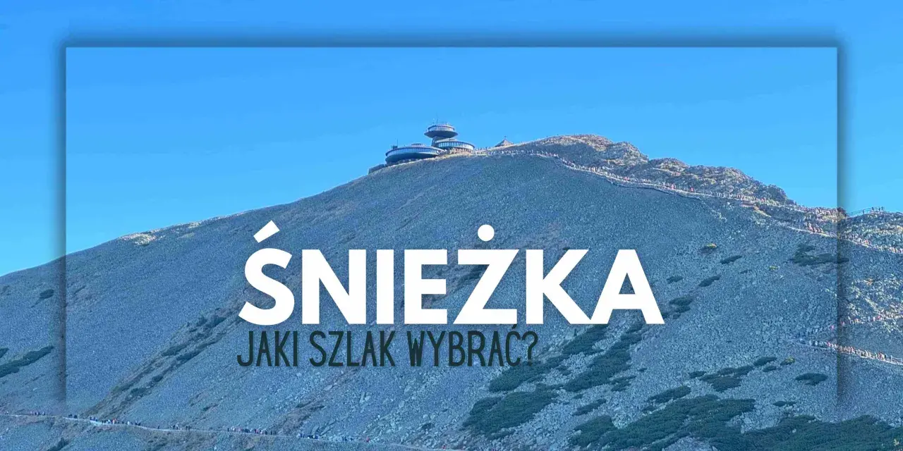Najłatwiejszy szlak na Śnieżkę? Przewodnik dla rodzin i początkujących